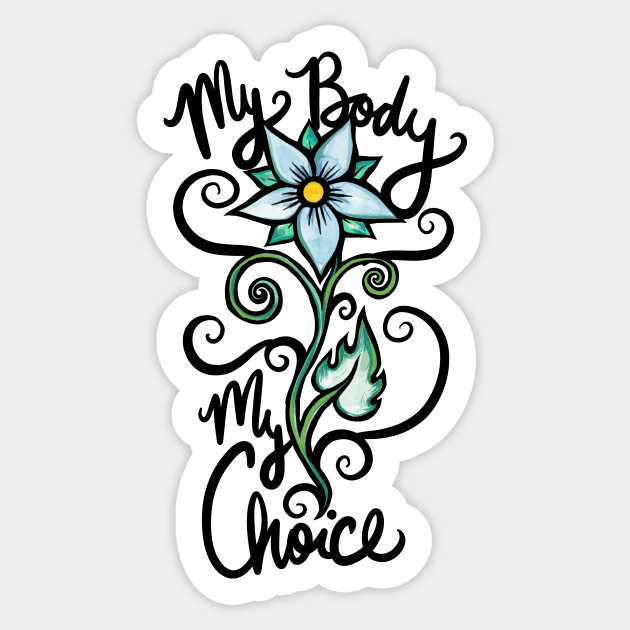 My Body my Choice Sticker by bubbsnugg